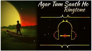 agar tum saath ho song ringtone