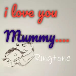 i love you mummy ringtone download