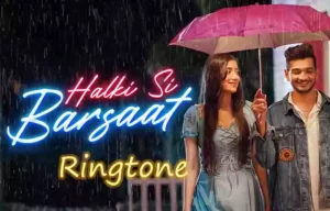 halki si barsaat ringtone download