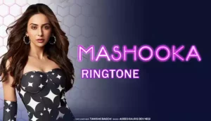 mashooka ringtone download 320kbps dev negi, asees kaur